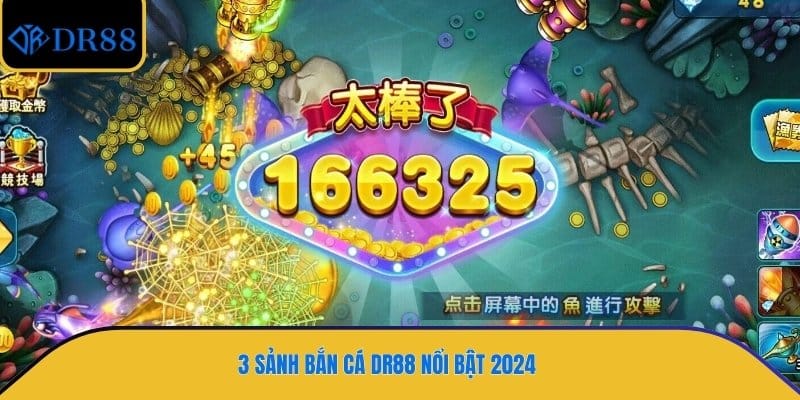 3 sảnh bắn cá DR88 nổi bật 2024