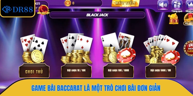 Game bài Baccarat là một trò chơi bài đơn giản
