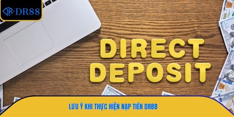 Lưu ý khi thực hiện nạp tiền DR88
