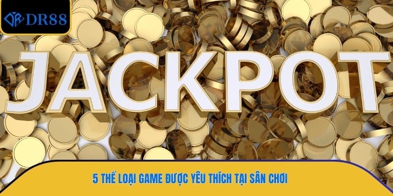 5 thể loại game được yêu thích tại sân chơi