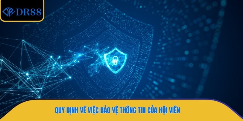 Quy định về việc bảo vệ thông tin của hội viên