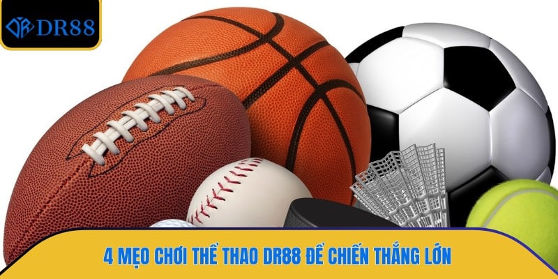 4 mẹo chơi thể thao DR88 để chiến thắng lớn