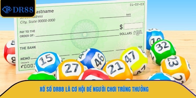 Xổ số DR88 là cơ hội để người chơi trúng thưởng